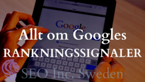 SEO byrå har koll på Google rankingssignaler